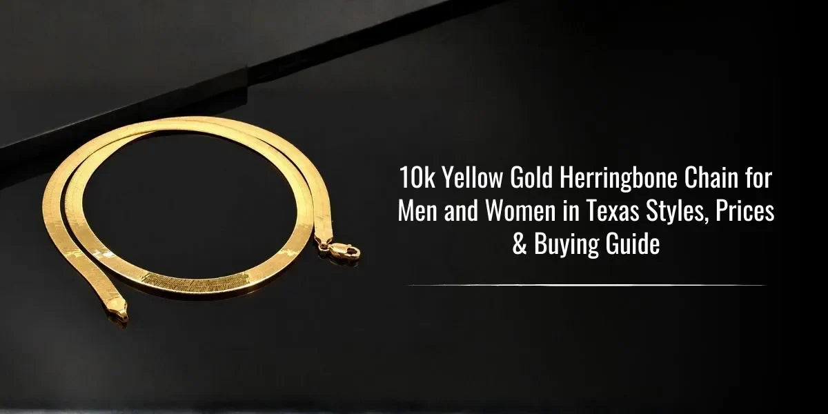 10k Yellow Gold Herringbone Chain for Men and Women in Texas: Styles, Prices & Buying Guide